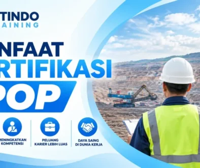 Manfaat Sertifikasi POP bagi Karier dan Kompetensi Pengawas Operasional Pertambangan